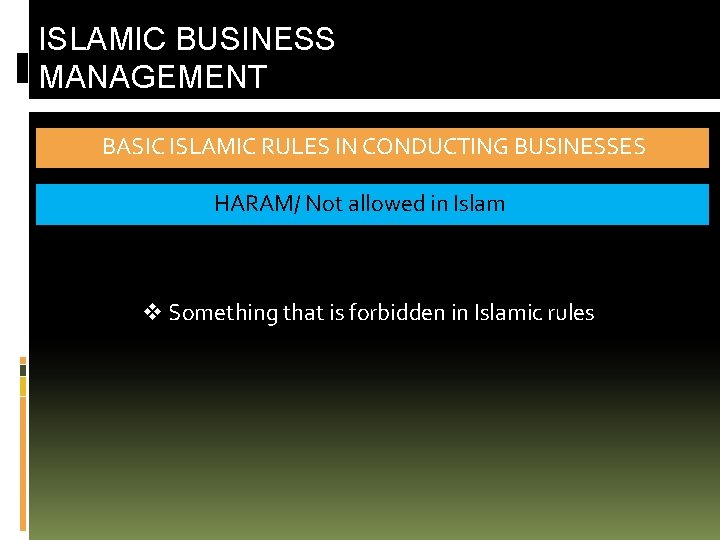 ISLAMIC BUSINESS MANAGEMENT BASIC ISLAMIC RULES IN CONDUCTING BUSINESSES HARAM/ Not allowed in Islam