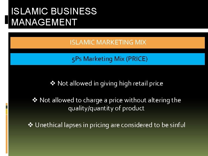 ISLAMIC BUSINESS MANAGEMENT ISLAMIC MARKETING MIX 5 Ps Marketing Mix (PRICE) v Not allowed