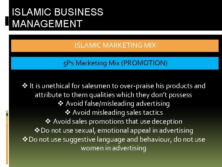 ISLAMIC BUSINESS MANAGEMENT ISLAMIC MARKETING MIX 5 Ps Marketing Mix (PROMOTION) v It is