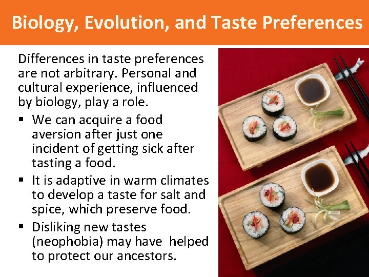 Biology, Evolution, and Taste Preferences Differences in taste preferences are not arbitrary. Personal and