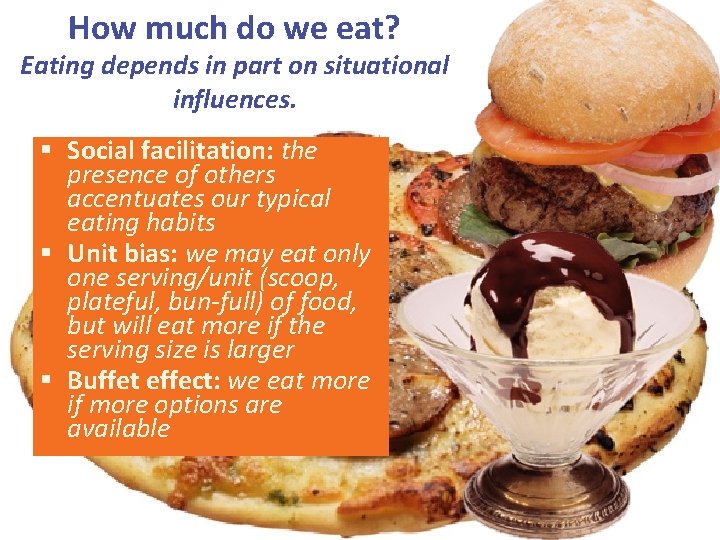 How much do we eat? Eating depends in part on situational influences. § Social