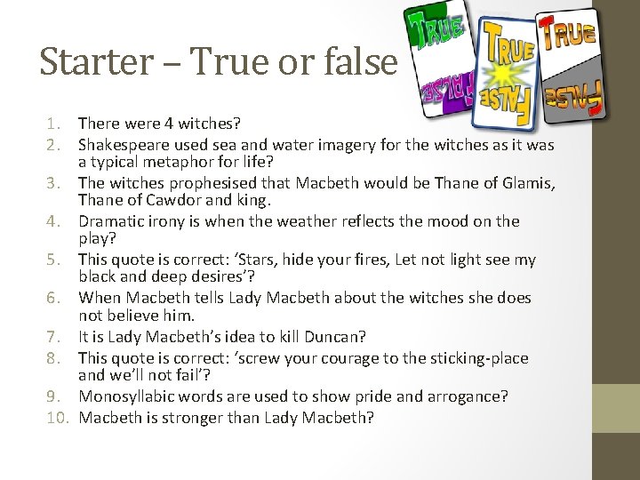 Starter – True or false 1. There were 4 witches? 2. Shakespeare used sea