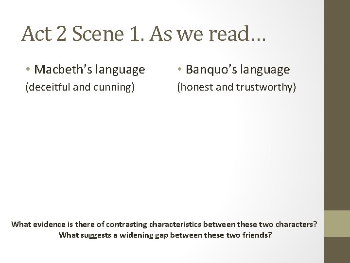 Act 2 Scene 1. As we read… • Macbeth’s language • Banquo’s language (deceitful