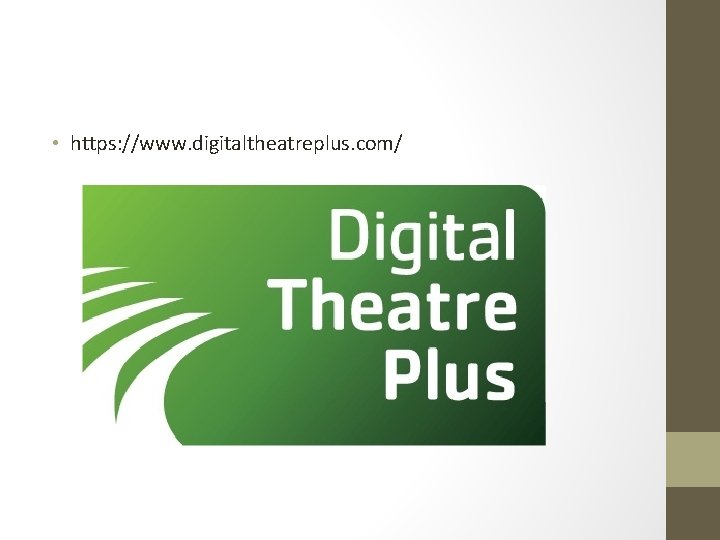  • https: //www. digitaltheatreplus. com/ 