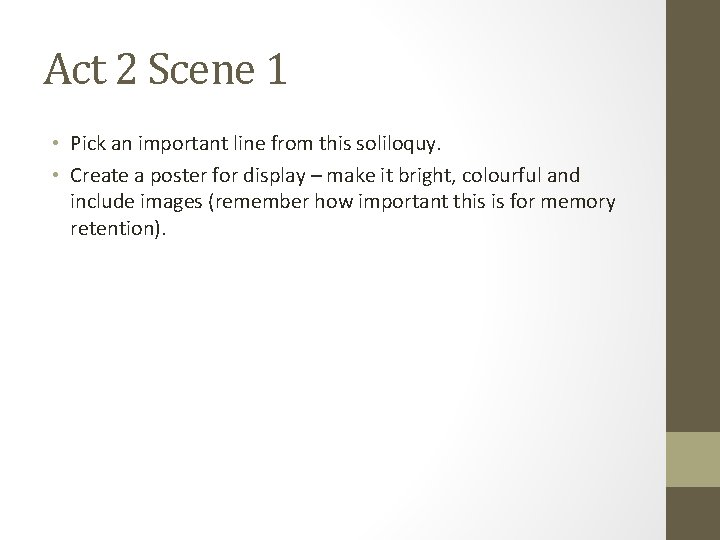 Act 2 Scene 1 • Pick an important line from this soliloquy. • Create