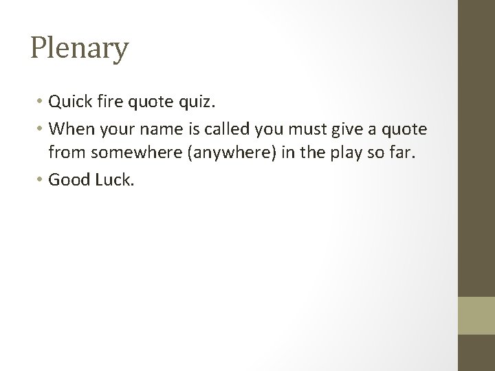Plenary • Quick fire quote quiz. • When your name is called you must