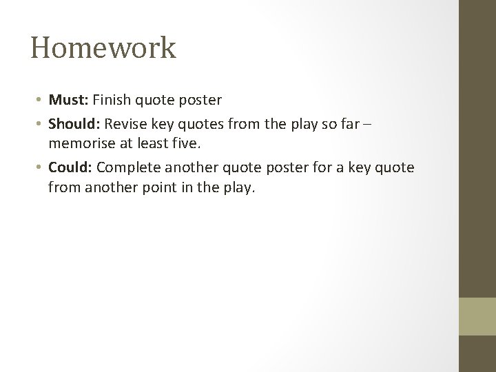 Homework • Must: Finish quote poster • Should: Revise key quotes from the play