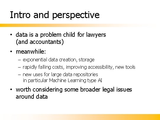 Intro and perspective • data is a problem child for lawyers (and accountants) •