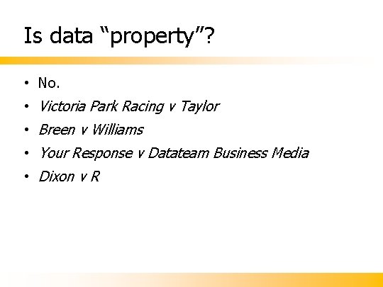 Is data “property”? • No. • Victoria Park Racing v Taylor • Breen v