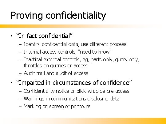 Proving confidentiality • “In fact confidential” – Identify confidential data, use different process –