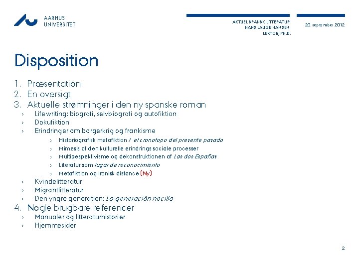 AARHUS UNIVERSITET AKTUEL SPANSK LITTERATUR HANS LAUGE HANSEN LEKTOR, PH. D. 20. september 2012