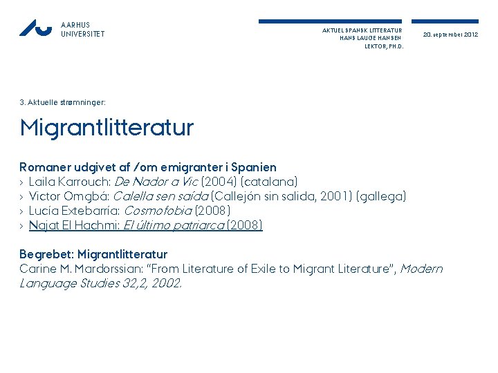 AARHUS UNIVERSITET AKTUEL SPANSK LITTERATUR HANS LAUGE HANSEN LEKTOR, PH. D. 20. september 2012