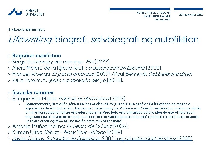 AARHUS UNIVERSITET AKTUEL SPANSK LITTERATUR HANS LAUGE HANSEN LEKTOR, PH. D. 20. september 2012