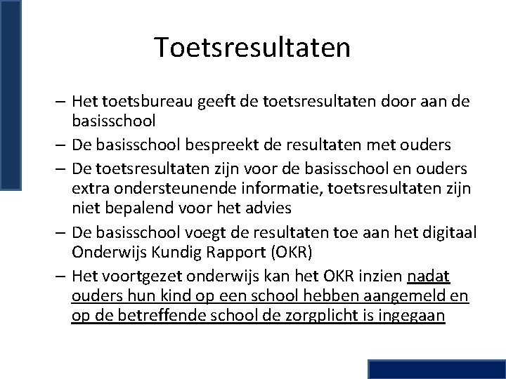 Toetsresultaten – Het toetsbureau geeft de toetsresultaten door aan de basisschool – De basisschool