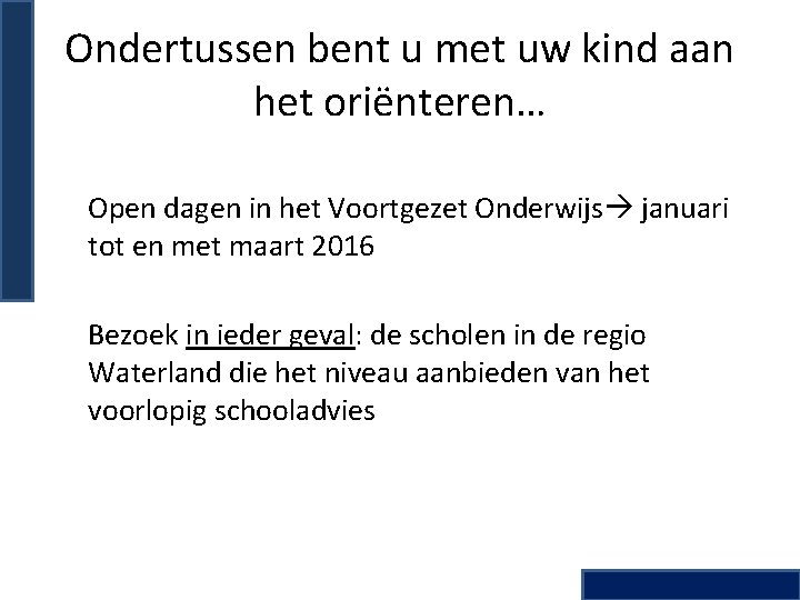 Ondertussen bent u met uw kind aan het oriënteren… Open dagen in het Voortgezet