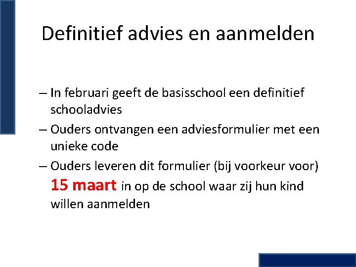 Definitief advies en aanmelden – In februari geeft de basisschool een definitief schooladvies –