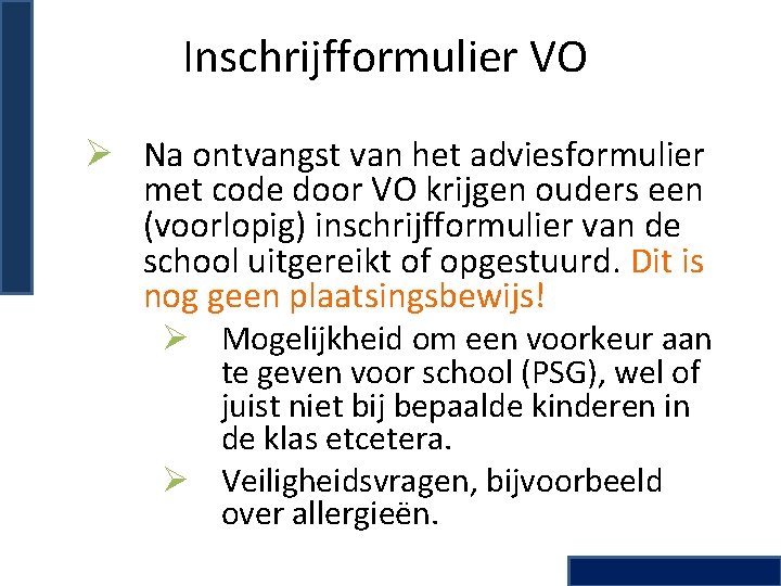 Inschrijfformulier VO Ø Na ontvangst van het adviesformulier met code door VO krijgen ouders