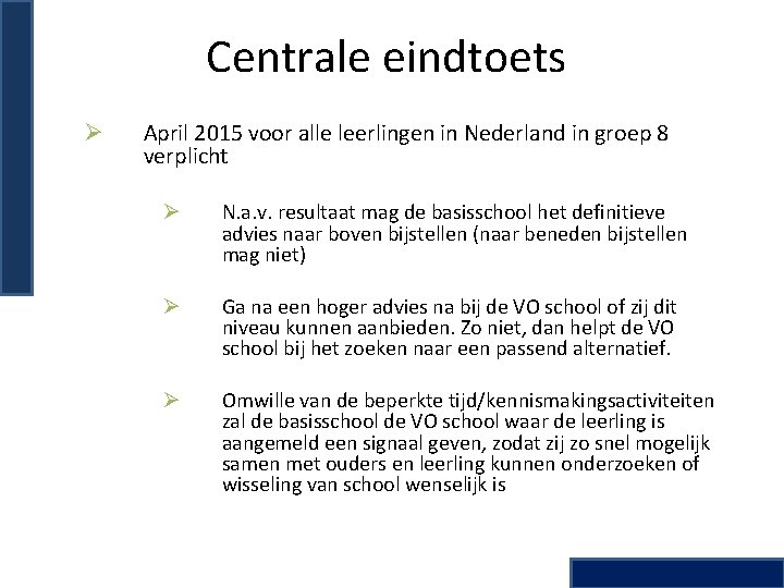 Centrale eindtoets Ø April 2015 voor alle leerlingen in Nederland in groep 8 verplicht