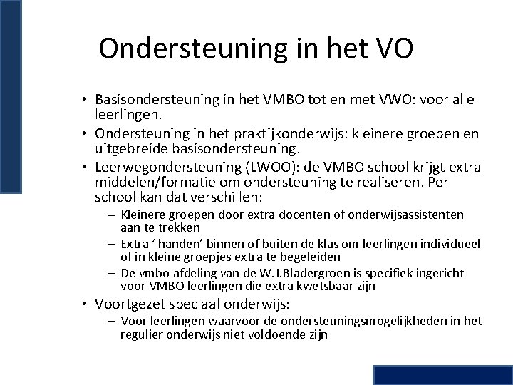 Ondersteuning in het VO • Basisondersteuning in het VMBO tot en met VWO: voor