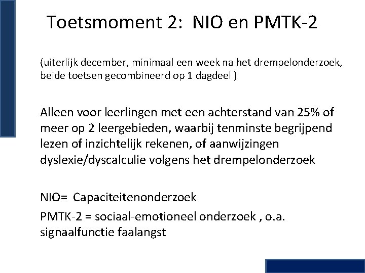 Toetsmoment 2: NIO en PMTK-2 (uiterlijk december, minimaal een week na het drempelonderzoek, beide