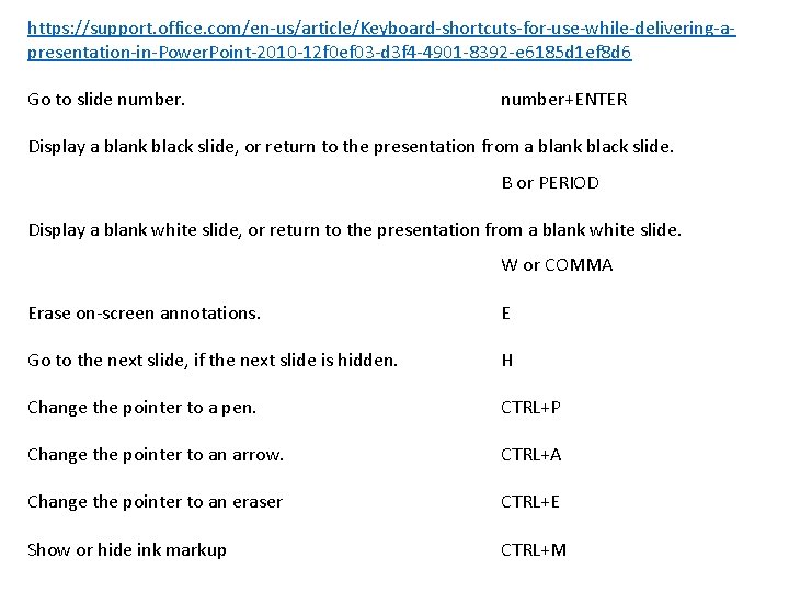 https: //support. office. com/en-us/article/Keyboard-shortcuts-for-use-while-delivering-apresentation-in-Power. Point-2010 -12 f 0 ef 03 -d 3 f 4