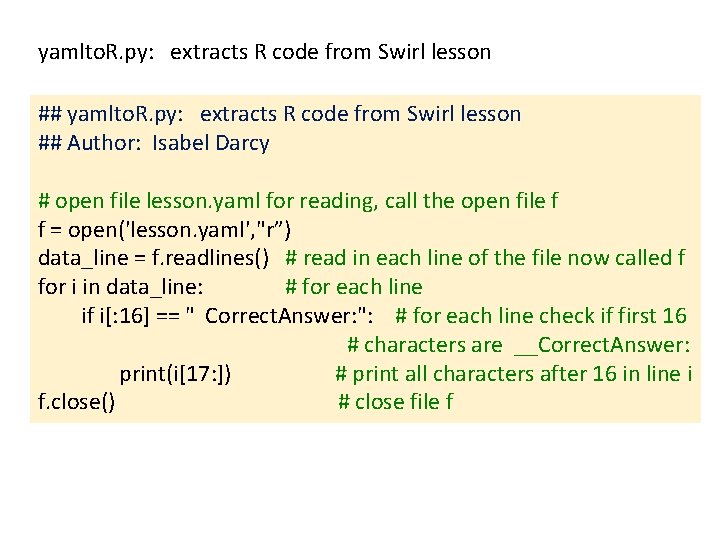yamlto. R. py: extracts R code from Swirl lesson ## Author: Isabel Darcy #