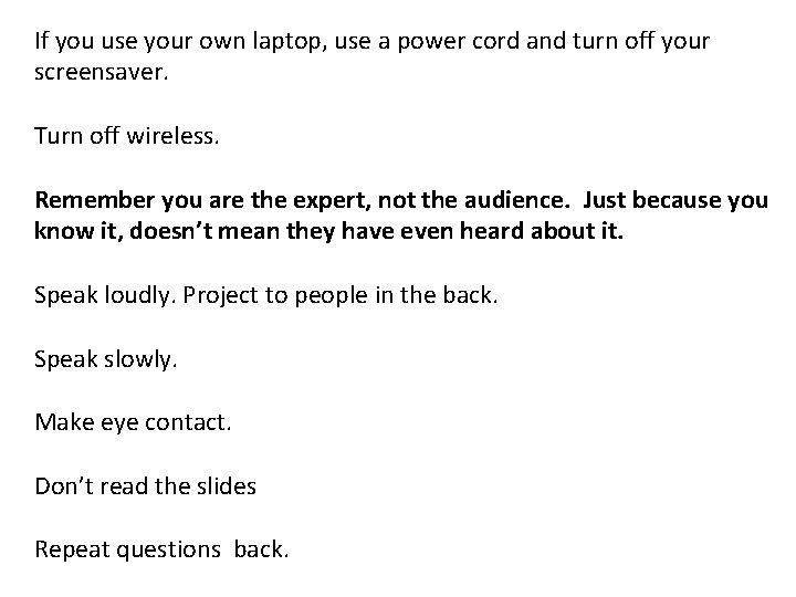 If you use your own laptop, use a power cord and turn off your