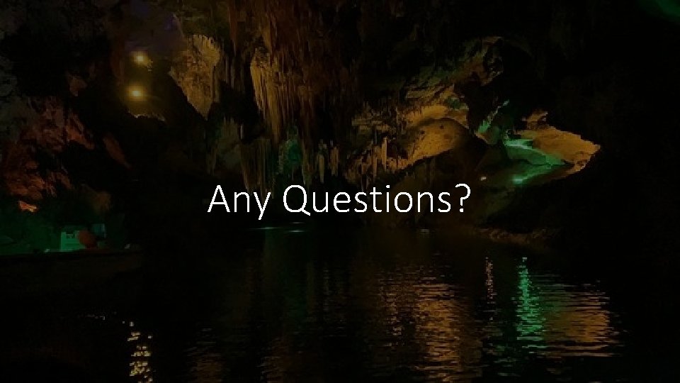 Any Questions? 