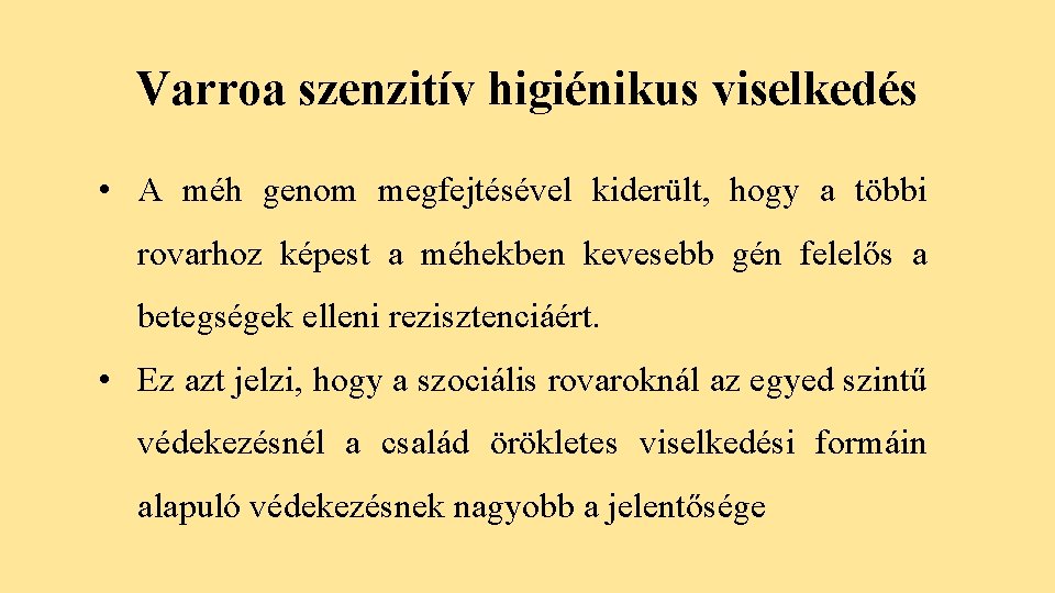 Varroa szenzitív higiénikus viselkedés • A méh genom megfejtésével kiderült, hogy a többi rovarhoz