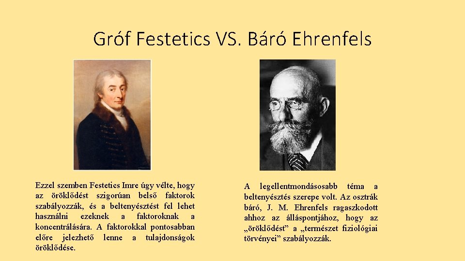 Gróf Festetics VS. Báró Ehrenfels Ezzel szemben Festetics Imre úgy vélte, hogy az öröklődést