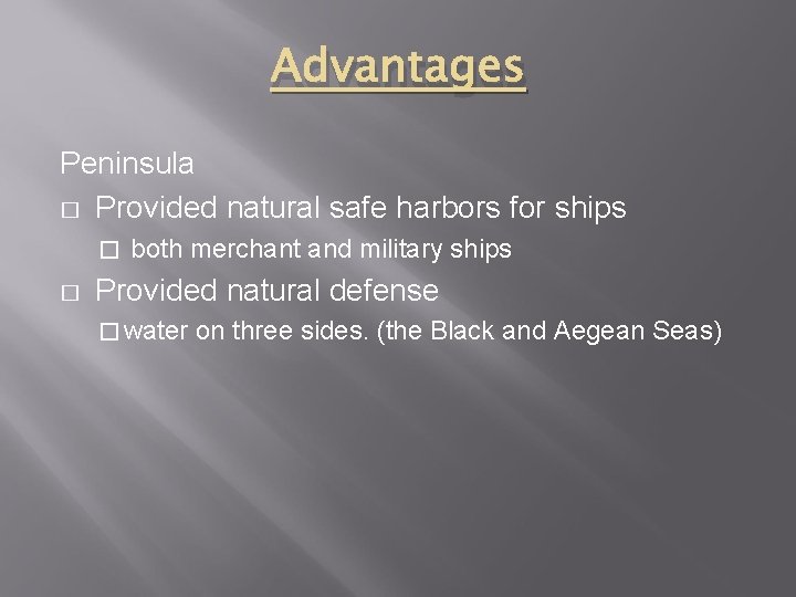 Advantages Peninsula � Provided natural safe harbors for ships � � both merchant and