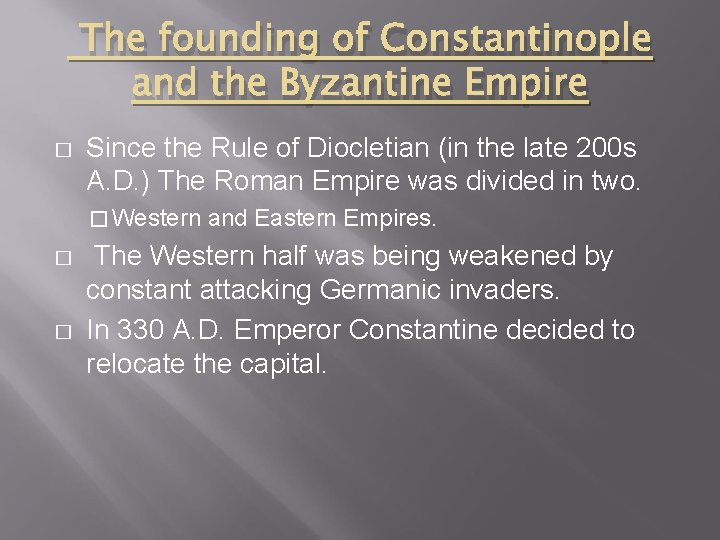 The founding of Constantinople and the Byzantine Empire � Since the Rule of Diocletian