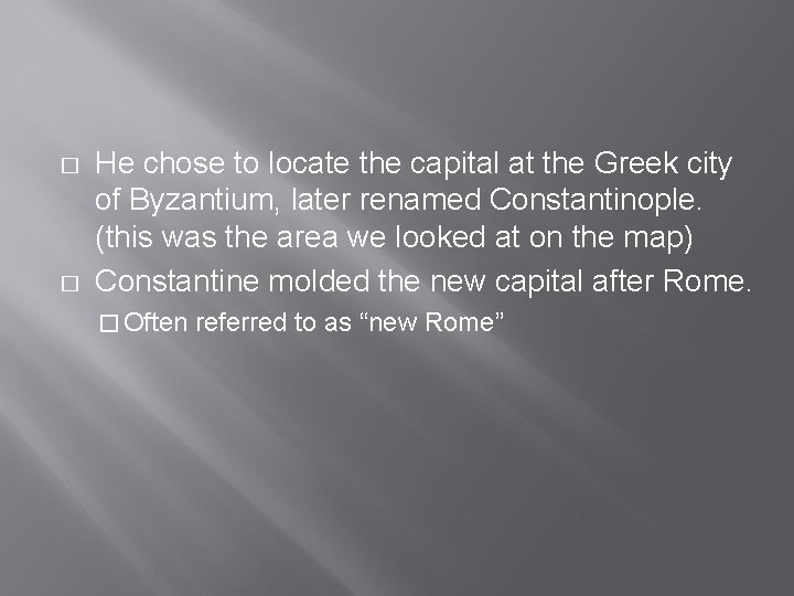 � � He chose to locate the capital at the Greek city of Byzantium,