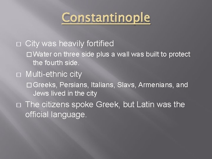 Constantinople � City was heavily fortified � Water on three side plus a wall