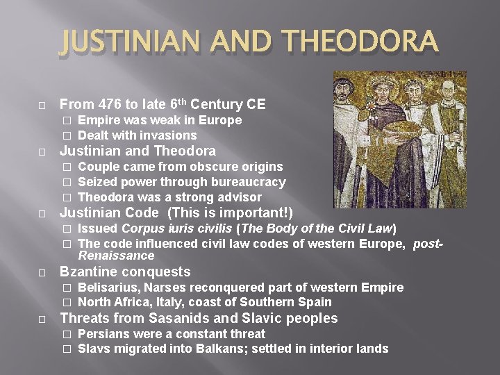 JUSTINIAN AND THEODORA � From 476 to late 6 th Century CE � �