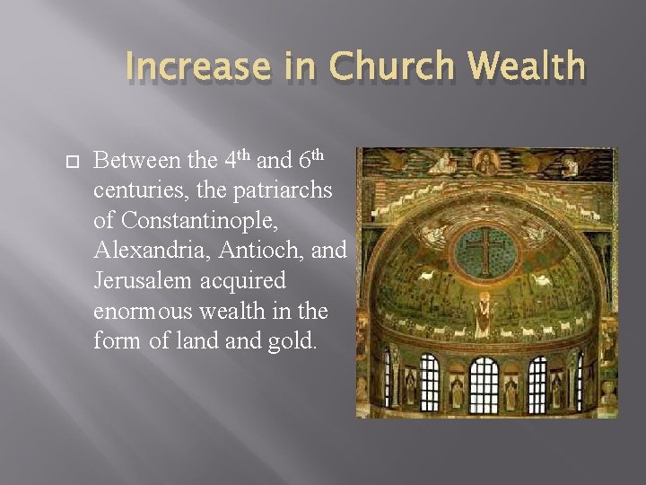 Increase in Church Wealth Between the 4 th and 6 th centuries, the patriarchs