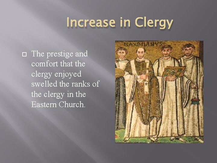 Increase in Clergy The prestige and comfort that the clergy enjoyed swelled the ranks