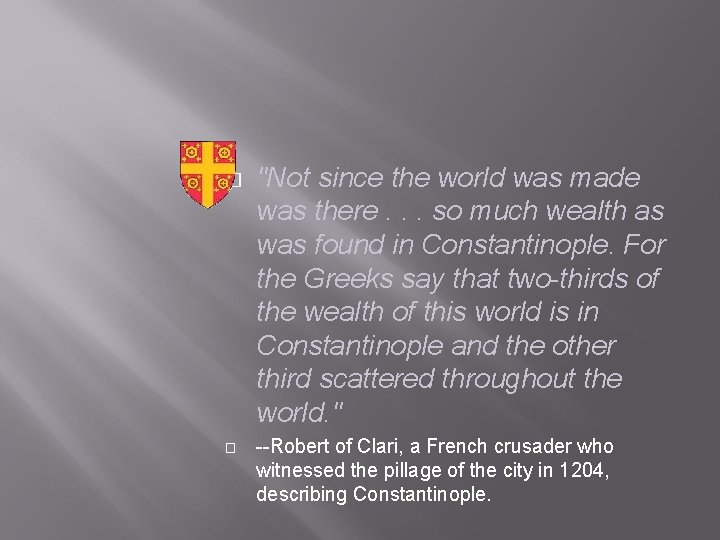 � � "Not since the world was made was there. . . so much