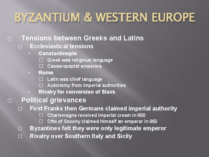 BYZANTIUM & WESTERN EUROPE � Tensions between Greeks and Latins � Ecclesiastical tensions Constantinople