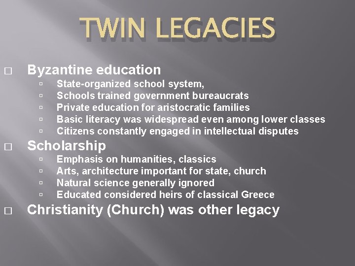 TWIN LEGACIES � Byzantine education � Scholarship � State-organized school system, Schools trained government