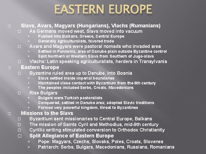 EASTERN EUROPE � Slavs, Avars, Magyars (Hungarians), Vlachs (Rumanians) As Germans moved west, Slavs