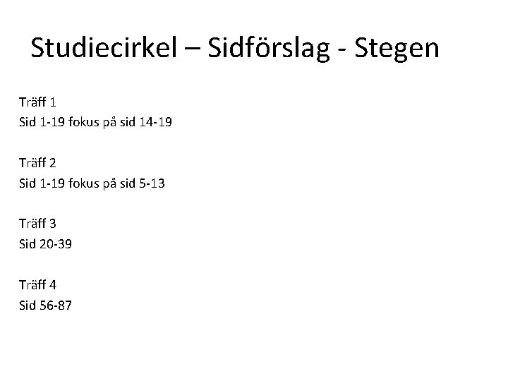 Studiecirkel – Sidförslag - Stegen Träff 1 Sid 1 -19 fokus på sid 14