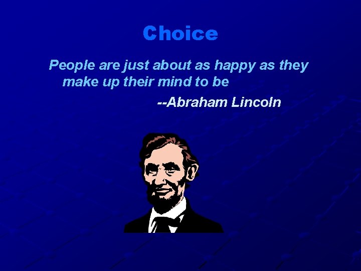 Choice People are just about as happy as they make up their mind to
