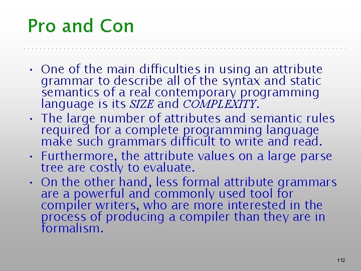 Pro and Con • One of the main difficulties in using an attribute grammar