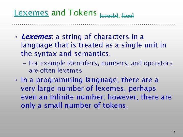 Lexemes and Tokens [csusb], [Lee] • Lexemes: a string of characters in a language