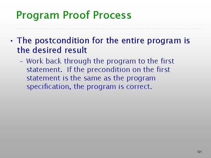 Program Proof Process • The postcondition for the entire program is the desired result