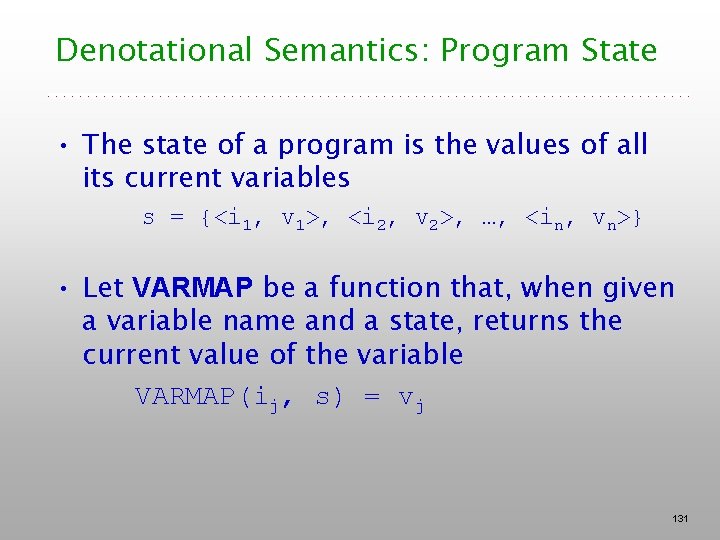 Denotational Semantics: Program State • The state of a program is the values of Denotational Semantics: Program State • The state of a program is the values of