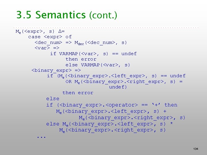 3. 5 Semantics (cont. ) Me(<expr>, s) = case <expr> of <dec_num> => Mdec(<dec_num>,