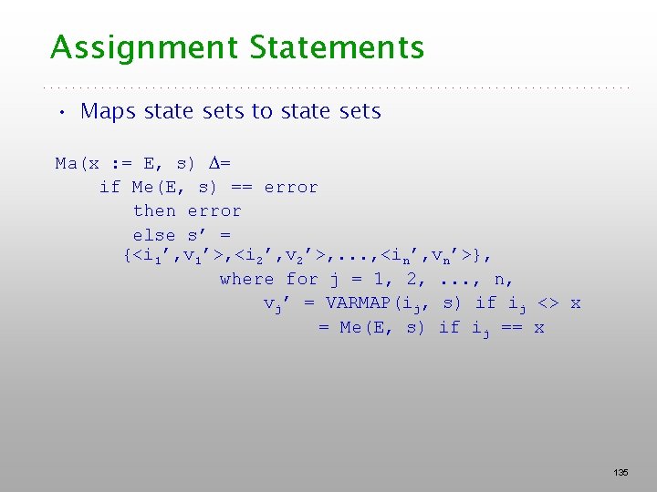 Assignment Statements • Maps state sets to state sets Ma(x : = E, s)