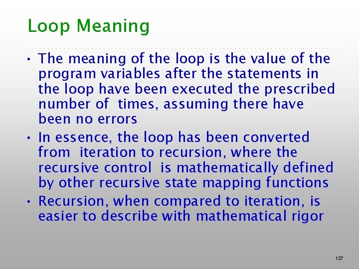 Loop Meaning • The meaning of the loop is the value of the program Loop Meaning • The meaning of the loop is the value of the program
